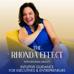 The Rhonda Effect: Intuitive Guidance for Executives & Entrepreneurs Podcast artwork