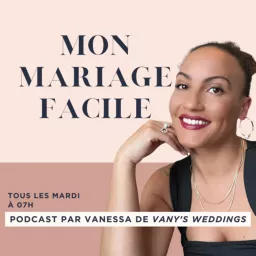 Mon Mariage Facile - Pour une Organisation de Mariage Tranquille Podcast artwork