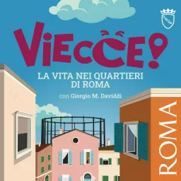 VIECCE! La vita nei quartieri di Roma Podcast artwork