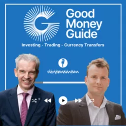 Good Money Guide Podcast - Investing, Trading & Currency Transfers