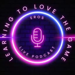 EROS - Learning To Love The Game Of Business Podcast artwork