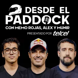 DESDE EL PADDOCK CON MEMO ROJAS, ALEX Y MUNIR. PRESENTADO POR TELCEL Podcast artwork