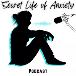 Secret Life of Anxiety Podcast artwork