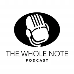 The Whole Note Podcast