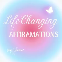 Life Changing Affirmations With Bliss Podcast artwork