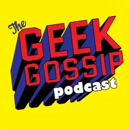 The Geek Gossip Podcast artwork