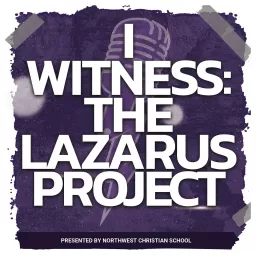 I Witness: The Lazarus Project Podcast artwork