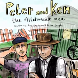 Peter and Ken the Allotment Men Podcast artwork