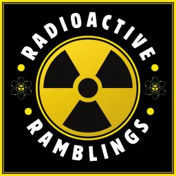 Radioactive Ramblings Podcast artwork