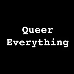 Queer Everything Podcast artwork