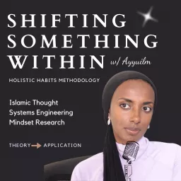 Shifting Something Within | Muslim Podcast w/ Ayyuilm