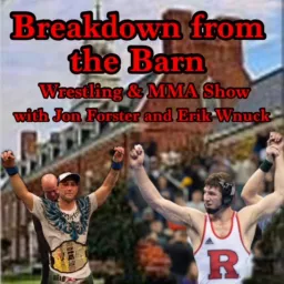 Breakdown from the Barn: MMA & wrestling show with Jon Forster & Erik Wnuck Podcast artwork