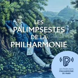Les Palimpsestes de la Philharmonie Podcast artwork