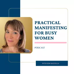 Practical Manifesting for Busy Women Podcast artwork