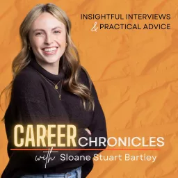 Career Chronicles with Sloane Stuart Bartley Podcast artwork