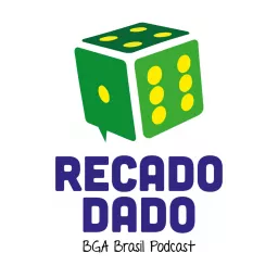 Recado Dado - BGA Brasil Podcast