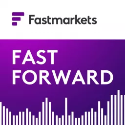 Fastmarkets’ Fast Forward podcast artwork