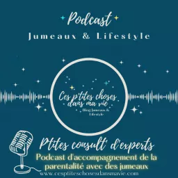 P'tites consult' d'experts - Podcast d'accompagnement de la parentalité avec des jumeaux