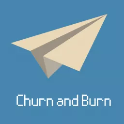 Churn and Burn