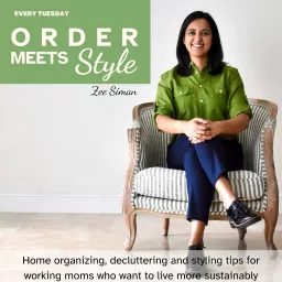 Order Meets Style - Home Organizing, Decluttering and Styling Tips for Working Moms Who Want to Live More Sustainably Podcast artwork