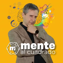 Mente al Cuadrado Podcast artwork