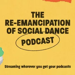 The Re-Emancipation of Social Dance Podcast artwork