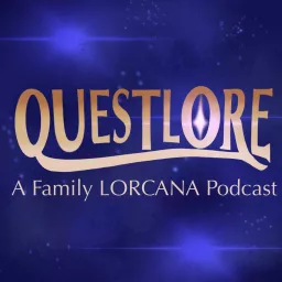 QuestLore - A Family Lorcana Podcast