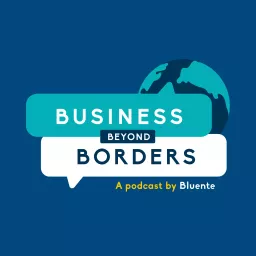 Business Beyond Borders - A Podcast by Bluente artwork