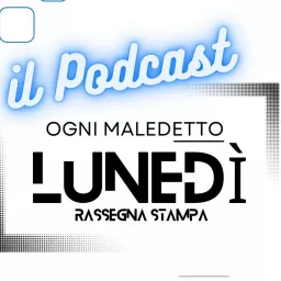 Ogni Maledetto Lunedi - il podcast artwork