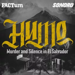 HUMO: Murder and Silence in El Salvador Podcast artwork