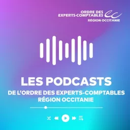 Les Podcasts de l'Ordre des Experts-Comptables Région Occitanie artwork
