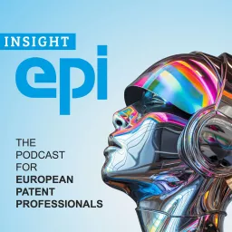 INSIGHT epi - The podcast for European patent professionals artwork