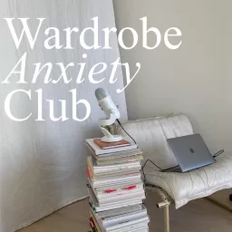 Wardrobe Anxiety Club Podcast artwork