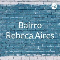 Bairro Rebeca Aires Podcast artwork