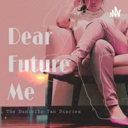 Dear Future Me: The Danielle Tan Diaries Podcast artwork