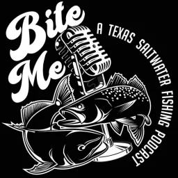 Bite Me - A Texas Saltwater Fishing Podcast artwork