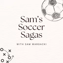 Sam's Soccer Sagas Podcast artwork