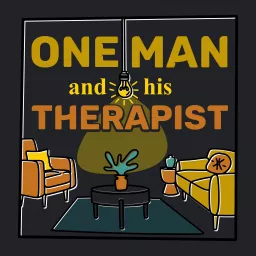 One Man and his Therapist Podcast artwork