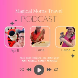 Magical Moms Travel Podcast artwork