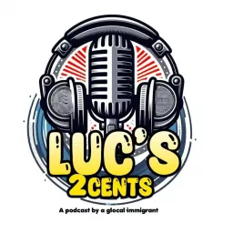 Luc's 2 Cents Podcast artwork