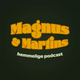 Magnus og Martins hemmelige podcast artwork