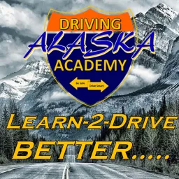 Learn-2-Drive, Better! Presented by the Alaska Driving Academy Podcast artwork