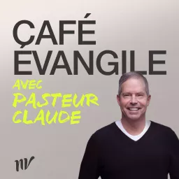 Café Évangile avec Pasteur Claude Podcast artwork