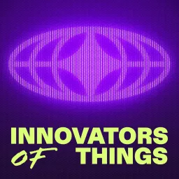 The Innovators of Things Podcast artwork