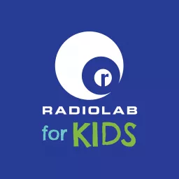 Radiolab for Kids Podcast artwork