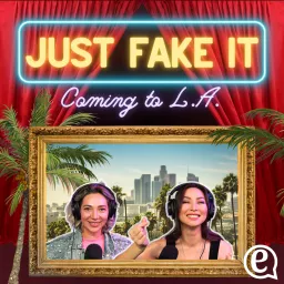 Just Fake It: Coming to LA Podcast artwork