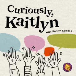 Curiously Kaitlyn Podcast artwork