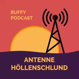 Antenne Höllenschlund – ein Buffy Podcast artwork