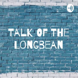 Talk Of The Longbean Podcast artwork