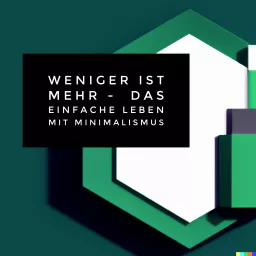 Weniger ist mehr - Das einfache Leben mit Minimalismus Podcast artwork